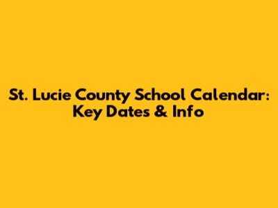 St. Lucie County School Calendar: Key Dates & Info