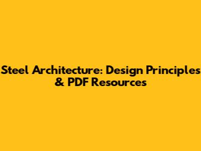 Steel Architecture: Design Principles & PDF Resources