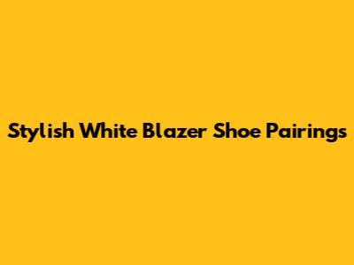 Stylish White Blazer Shoe Pairings