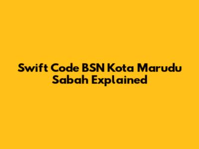 Swift Code BSN Kota Marudu Sabah Explained