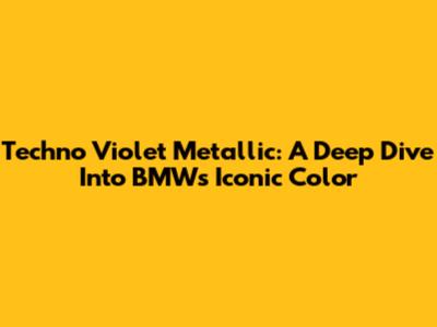 Techno Violet Metallic: A Deep Dive Into BMW's Iconic Color