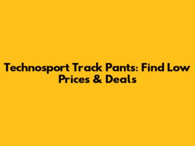 Technosport Track Pants: Find Low Prices & Deals
