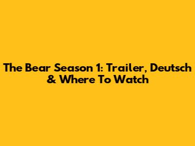 The Bear Season 1: Trailer, Deutsch & Where To Watch