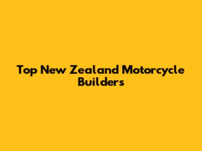 Top New Zealand Motorcycle Builders