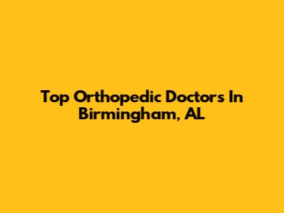 Top Orthopedic Doctors In Birmingham, AL