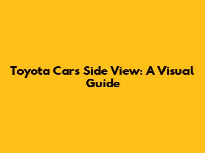 Toyota Cars Side View: A Visual Guide