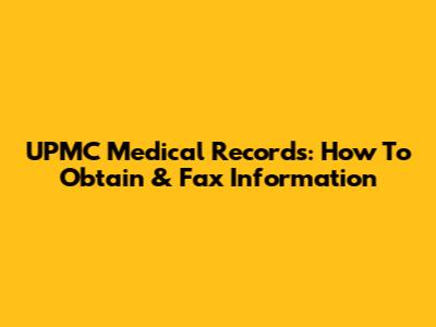 UPMC Medical Records: How To Obtain & Fax Information