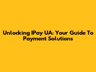 Unlocking IPay UA: Your Guide To Payment Solutions