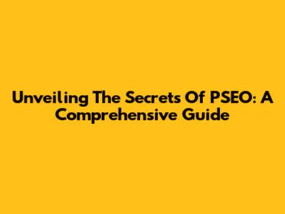 Unveiling The Secrets Of PSEO: A Comprehensive Guide