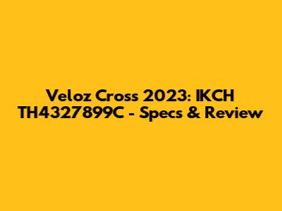 Veloz Cross 2023: IKCH TH4327899C - Specs & Review