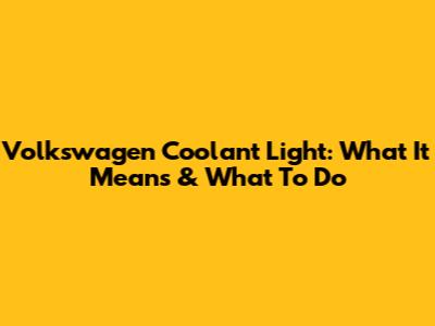 Volkswagen Coolant Light: What It Means & What To Do