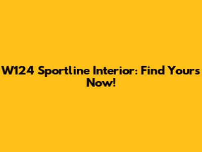 W124 Sportline Interior: Find Yours Now!