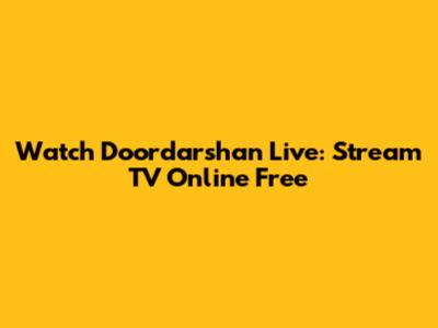 Watch Doordarshan Live: Stream TV Online Free