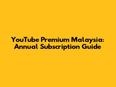 YouTube Premium Malaysia: Annual Subscription Guide