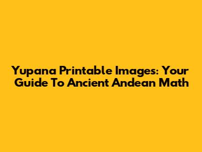 Yupana Printable Images: Your Guide To Ancient Andean Math