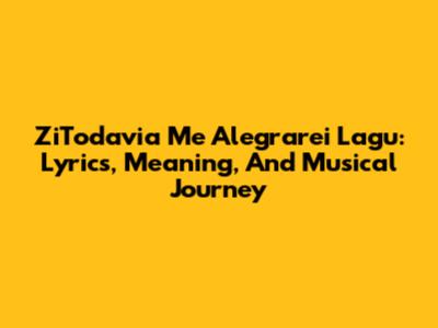ZiTodavia Me Alegrarei Lagu: Lyrics, Meaning, And Musical Journey